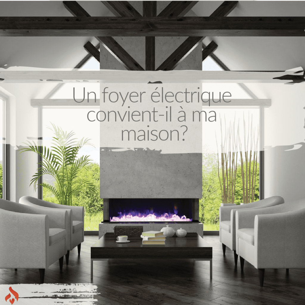 Un foyer électrique convient-il à ma maison_ fb