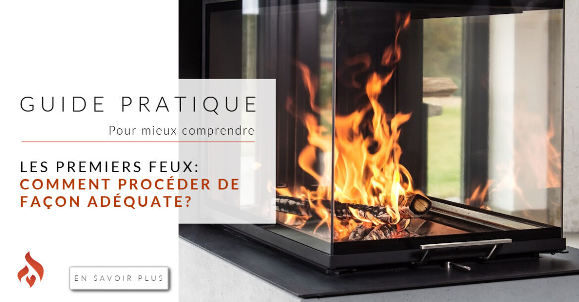 Les premiers feux: Comment fonctionner de façon adéquate? - Passion Feu
